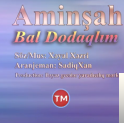 Aminşah Bal Dodaqlım (2018)