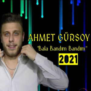 Ahmet Gürsoy Bala Bandım (2021)