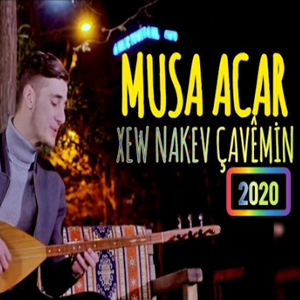 Musa Acar Xew Nakev Çavemin (2020)