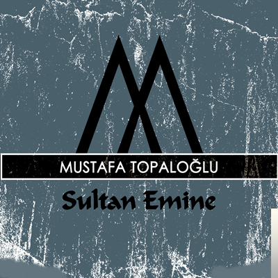 Mustafa Topaloğlu Sultan Emine (2019)