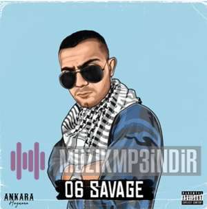 06 Savage Ankara Kalsın Ey (2022)