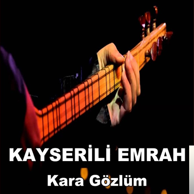 Kayserili Emrah Kara Gözlüm (2019)