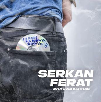 Serkan Ferat Çıkmamış Bir Albümün Demosu (2019)