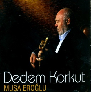 Musa Eroğlu Dedem Korkut (2007)