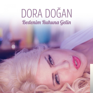Dora Doğan Bedenim Ruhuna Gelin (2019)