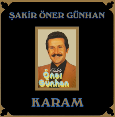 Şakir Öner Günhan Karam (1980)