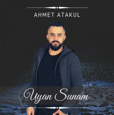 Ahmet Atakul Uyan Sunam (2020)