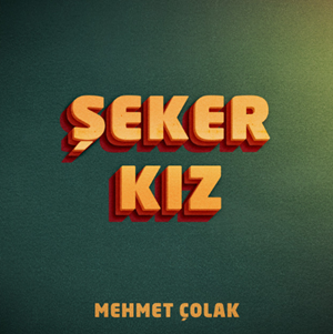 Mehmet Çolak Şeker Kız (2015)