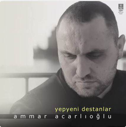 Ammar Acarlıoğlu Yepyeni Destanlar (2019)