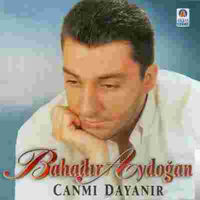 Bahadır Aydoğan Can Mı Dayanır/Razıyım (1999)
