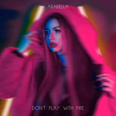 Arabella Dont Play With Fire (2021)