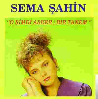 Sema Şahin Bir Tanem (1985)