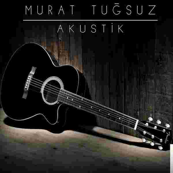 Murat Tuğsuz Akustik (2018)