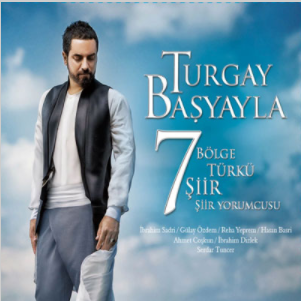 Turgay Başyayla 7 Bölge Türkü Şiir (2014)