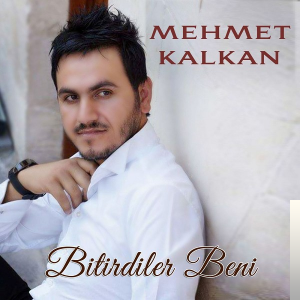 Mehmet Kalkan Bitirdiler Beni (2019)