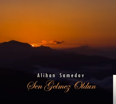 Alihan Samedov Sen Gelmez Oldun (2015)