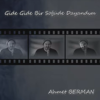 Ahmet Berman Gide Gide Bir Söğüde Dayandım (2021)