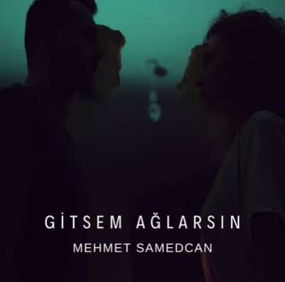 Mehmet Samedcan Gitsem Ağlarsın (2021)