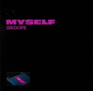 Sikdope Myself (2021)