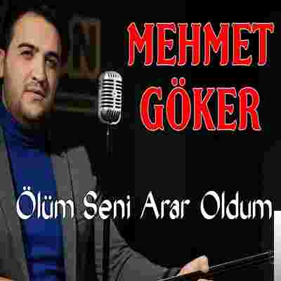 Mehmet Göker Ölüm Seni Arar Oldum (2020)
