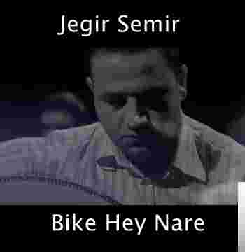 Jegir Semir Bike Hey Nare (2019)