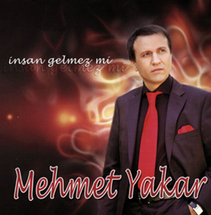 Mehmet Yakar İnsan Gelmez mi (2008)