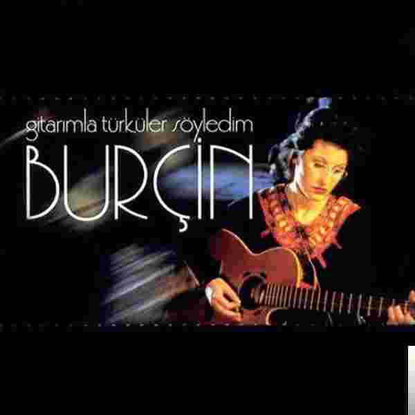 Burçin Gitarımla Türküler Söyledim (2001)