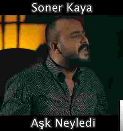 Soner Kaya Aşk Neyledi (2019)