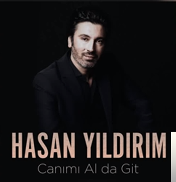 Hasan Yıldırım Canımı Al da Git (2019) 