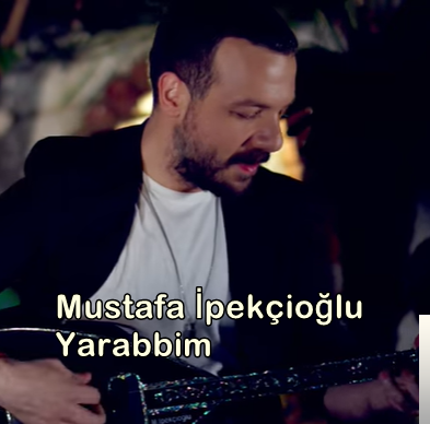 Mustafa İpekçioğlu Yarabbim (2019)