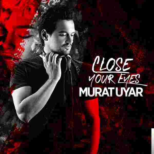 Murat Uyar Close Your Eyes (2018)