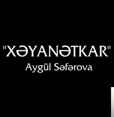 Aygul Seferova Xeyanatkar (2019)