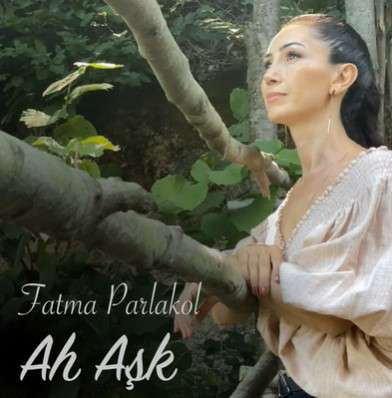 Fatma Parlakol Ah Aşk (2021)