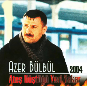 Azer Bülbül Ateş Düştüğü Yeri Yakar (2004)