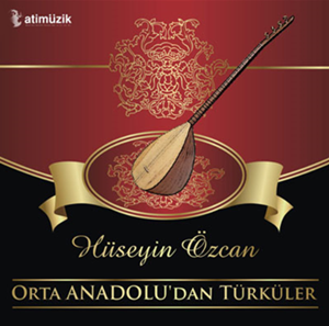 Hüseyin Özcan Orta Anadolu'dan Türküler (2009)