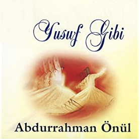 Abdurrahman Önül Yusuf Gibi (2006)