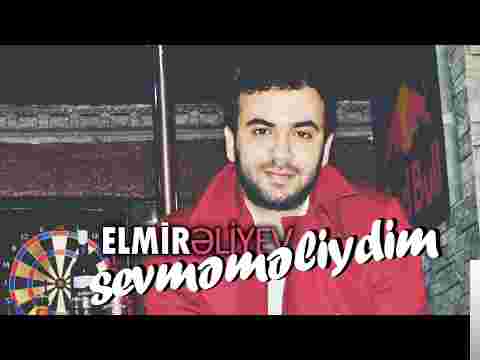 Elmir Eliyev Sevmemeliydim (2018)
