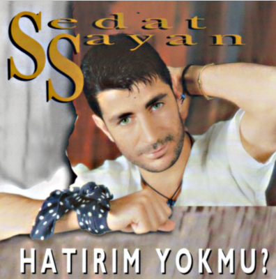 Sedat Sayan Hatırım Yok mu (2004)