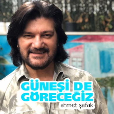 Ahmet Şafak Güneşi de Göreceğiz (2020)