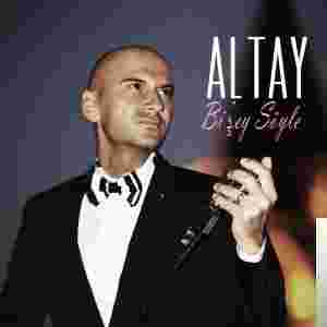 Altay Bi'şey Söyle (2014)