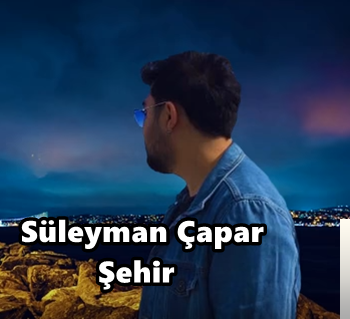 Süleyman Çapar Şehir (2019)