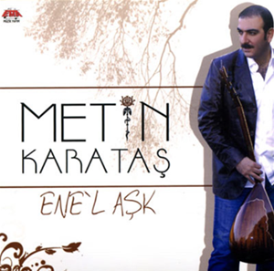 Metin Karataş Ene'l Aşk (2007)