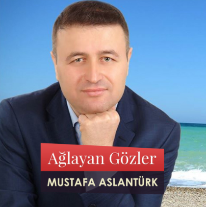 Mustafa Aslantürk Ağlayan Gözler (2019)