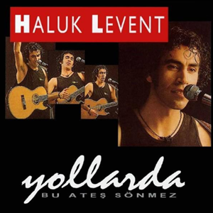 Haluk Levent Yollarda/Bu Ateş Sönmez (1993)
