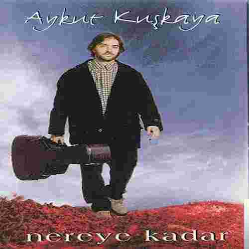 Aykut Kuşkaya Nereye Kadar (1998)