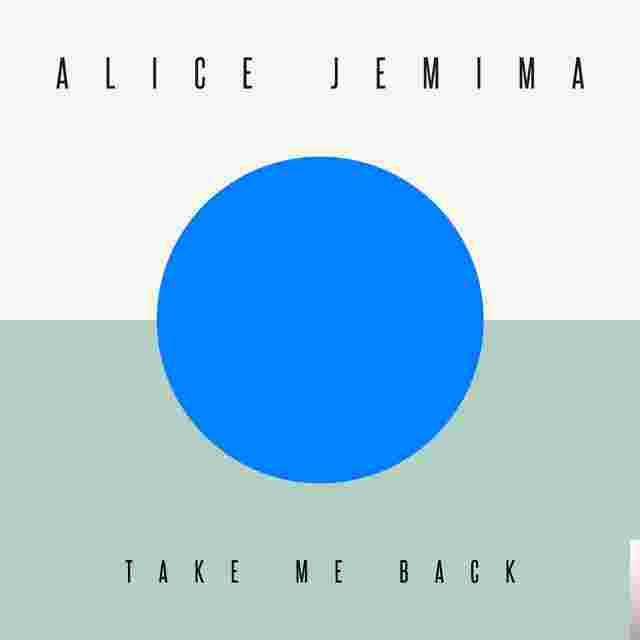 Alice Jemima Take Me Back (2018)