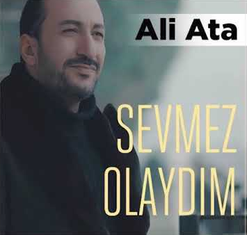 Ali Ata Sevmez Olaydım (2019)