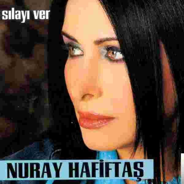 Nuray Hafiftaş Sılayı Ver (2005)
