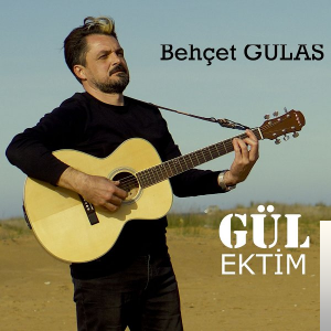 Behçet Gülas Gül Ektim (2019)