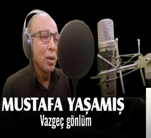 Mustafa Yaşamış Vazgeç Gönlüm (2019)